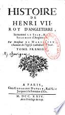 Histoire de Henri VII, roy d'Angleterre surnommé le Sage, & le Salomon d'Angleterre par Monsieur de Marsolier,...