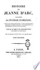 Histoire de Jeanne D'Arc, surnommée La pucelle D'Orléans, tirée de ses propes déclarations ... par M. Le Brun De Charmettes, sous-préfet de Saint-Calais. Ornée du portrait de Jeanne d'Arc et de sept jolies figures. Tome premier [-quatrième]