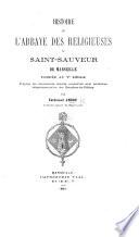 Histoire de l'abbaye des religieuses de Saint-Sauveur de Marseille ... d'après les documents inédits conservés aux archives départementales des Bouches-du-Rhône