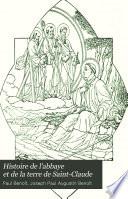 Histoire de l'abbaye et de la terre de Saint-Claude