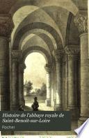 Histoire de l'abbaye royale de Saint-Benoit-sur-Loire