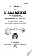 Histoire de l'Académie de Marseille, depuis sa fondation en 1726 jusqu'en 1826