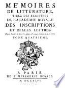 Histoire de l'Académie Royale des Inscriptions et Belles-Lettres avec les Mémoires de littérature tirés des registres de cette Académie