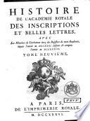 Histoire de l'Académie Royale des Inscriptions et Belles-Lettres avec les Mémoires de littérature tirez des registres de cette Académie ...