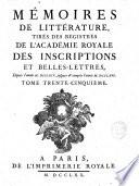 Histoire de l'Académie royale des inscriptions et belles lettres, depuis son establissement ... avec les mémoires de littérature tirez des registres de cette Académie