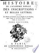 Histoire de l'Académie Royale des Inscriptions et Belles Lettres depuis son établissement ...