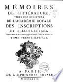 Histoire de l'Académie Royale des Inscriptions et Belles Lettres depuis son établissement ...