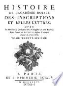 Histoire de l'Académie Royale des Inscriptions et Belles Lettres, depuis son Etablissement jusqu'à présent