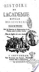 Histoire de l'Académie royale des sciences avec les Mémoires de mathematique & de physique, pour la même année, tires des registres de cette Académie