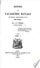 Histoire de l'Académie Royale des Sciences. Belles-Lettres et Arts de Lyon