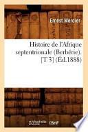 Histoire de L'Afrique Septentrionale (Berberie). [T 3] (Ed.1888)