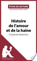 Histoire de l'amour et de la haine de Charles Dantzig (Fiche de lecture)