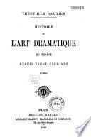 Histoire de l'art dramatique en France depuis vingt-cinq ans