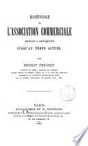Histoire de l'association commerciale depuis l'antiquitè jusqu'au temps actuel par Ernest Frignet