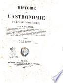 Histoire de l'astronomie au dix-huitieme siecle; par M. Delambre, chevalier de Saint-Michel ... publiee par M. Mathieu ..