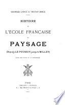 Histoire de l'école française de paysage (depuis le Poussin jusqu'à Millet)