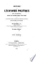 Histoire de l'Economie politique en Europe, depuis les anciens jusqu'a nos jours, suivie d'une bibliographie raisonnee des principaux ouvrages d'Economie politique. 3. ed