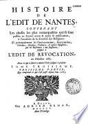 Histoire de l'Edit de Nantes, contenant les choses les plus remarquables qui se sont passées en France avant & après sa publication, à l'occasion de la diversité des religions : et principalement les contraventions, inexecutions, chicanes, artifices, violences, & autres injustices, que les reformez se plaignent d'y avoir souffertes, jusques à l'Edit de révocation, en octobre 1685. Avec ce qui a suivi ce nouvel Edit jusques à présent