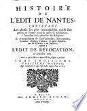 HISTOIRE DE L'EDIT DE NANTES, CONTENANT Les choses les plus remarquables qui se sont passées en France avant & après sa publication, à l'occasion de la diversité des Religions: Et principalement les Contraventions. Inexecutions, Chicanes, Artifices, Violences, [et] autres Injustices, que les Reformez y ont souffertes, jusques à L'EDIT DE REVOCATION, en Octobre 1685. Avec ce qui a suivi ce nouvel Edit jusques à present
