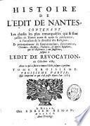 Histoire de l'édit de Nantes, contenant les choses les plus remarquables qui se sont passées en France avant et après sa publication, à l'occasion de la diversité des religions