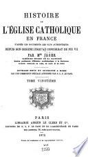 Histoire de l'Eglise catholique en France, d'après les documents les plus authentiques, depuis son origine jusqu'au concordat de Pie VII.