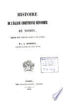 Histoire de l'Eglise chrétienne réformée de Nismes, depuis son origine jusqu'à nos jours