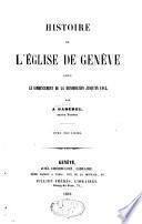 Histoire de l'Eglise de Genève depuis le commencement de la Réformation jusqu'en 1815