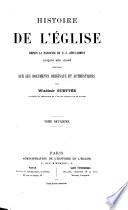 Histoire de l'église depuis la naissance de N. S. Jésus Christ jusqu‛ à nos jours, composée sur les documents originaux et authentiques par Wladimir Guettée