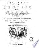 Histoire de l'eglise et du monde, pour servir de continuation à l'histoire de l'eglise et de l'empire, de mr. Le Sueur avec quelques courtes dissertations et reflexions critique, par Benedict Pictet ... Tome premier (-troisieme)