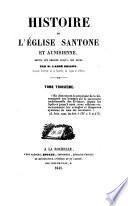 Histoire de l'eglise Santone et Aunisienne depuis son origine jusqu'a nos jours