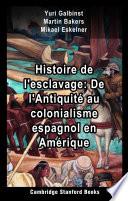 Histoire de l'esclavage: De l'Antiquité au colonialisme espagnol en Amérique