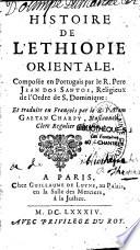 Histoire de l'Ethiopie Orientale, composée en Portugais par le R. Pere Jean Dos Santos, religieux de l'ordre de S. Dominique: Et traduite en François par le R. P. Dom Gaetan Charpy,...