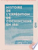 Histoire de l'expédition de Cochinchine en 1861