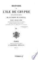 Histoire de l'île de Chypre sous le règne des princes de la maison de Lusignan ...