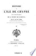 Histoire de l'île de Chypre sous le règne des princes de la maison de Lusignan ...