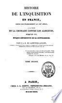 Histoire de l'inquisition en France, depuis son établissement au XIIIe siècle à la suite de la croisade contre les Albigeois, jusqu'en 1772
