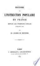 Histoire de l'instruction populaire en France depuis les premiers siècles jusqu'en 1789