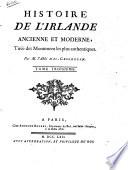 Histoire de l'Irlande ancienne et moderne, tirée des Monumens les plus authentiques. Par M. l'Abbé Ma-Geoghegan. Tome premier [-troisieme]