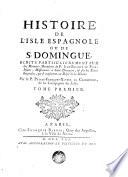 Histoire de l'isle Espagnole ou de S. Domingue, ecrite particulierement sur des memoires manuscrits du Jean-Baptiste Le-Pers