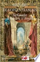 Histoire de l'opéra français. Du Consulat aux débuts de la IIIème République
