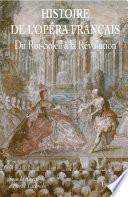 Histoire de l'Opéra Francais. XVII-XVIIIe siècles