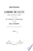 Histoire de l'Ordre de Cluny depuis la fondation de l'abbaye jusqu'à la mort de Pierre-le-Vénérable (909-1157)