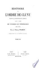 Histoire de l'Ordre de Cluny depuis la fondation de l'abbaye jusqu'à la mort de Pierre-le-Vénérable [909 - 1157] par J. Henri Pignot