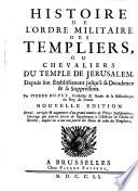 Histoire de l'ordre militaire des templiers, ou chevaliers du temple de Jerusalem (etc.)
