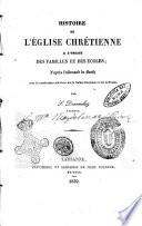 Histoire de l'ÿglise chrétienne a l'usage des famille et des écoles d'après l'allemand de Barth avec de nombreuses additions sur la Suisse française et sur la France/ par S. Descombaz, pasteur