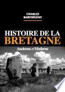 Histoire de la Bretagne ancienne et moderne