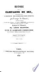 Histoire de la campagne de 1815 ... d'après les documents du Général Grolman ... Traduite de l'allemand, par Léon Griffon, revue et accompagnée d'observations, par un officier général français, témoin oculaire. Avec plans