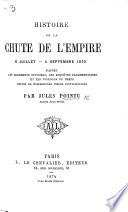 Histoire de la chute de l'Empire-6 Juillet-4 Septembre 1870, etc