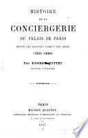 Histoire de la Conciergerie du Palais de Paris depuis les origines jusqu'à nos jours (1031-1886)
