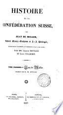 Histoire de la Confédération suisse, par J. de Muller, R. Gloutz-Blozheim et D.D. Hottinger, tr. et continuée par C. Monnard et L. Vulliemin